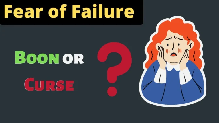 Fear of Failure: Is It A Boon or Curse To Our Life?